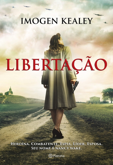 Libertação: Heroína. Combatente. Espiã. líder. Esposa. - Seu nome é Nancy Wake
