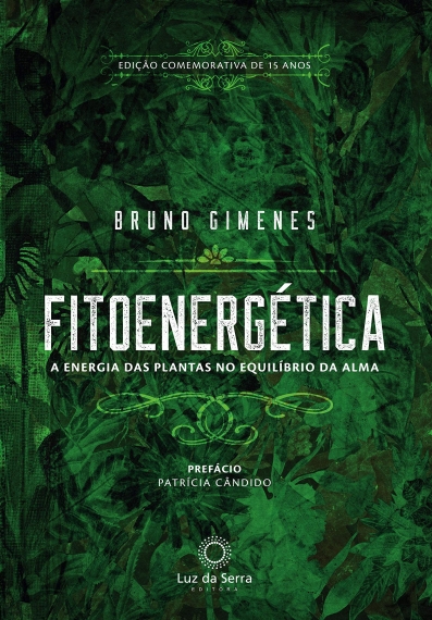 Fitoenergética: A energia das plantas no equilibro da alma - Edição Comemorativa