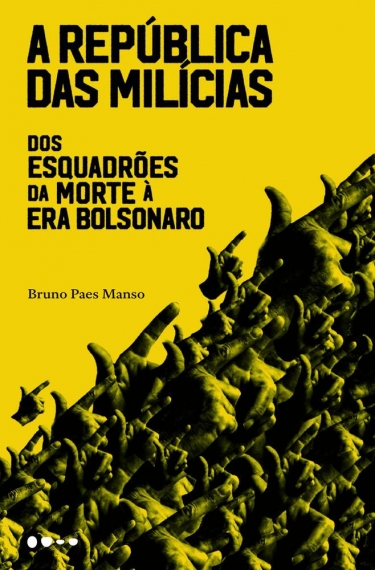 A república das milícias - Dos esquadrões da morte à era Bolsonaro