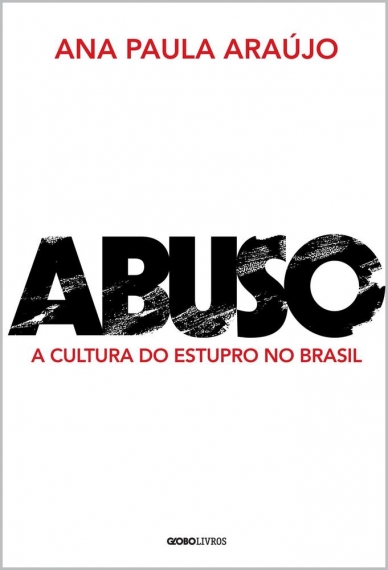 Abuso - A cultura do estupro no Brasil