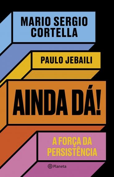 Ainda dá! - A força da persistência
