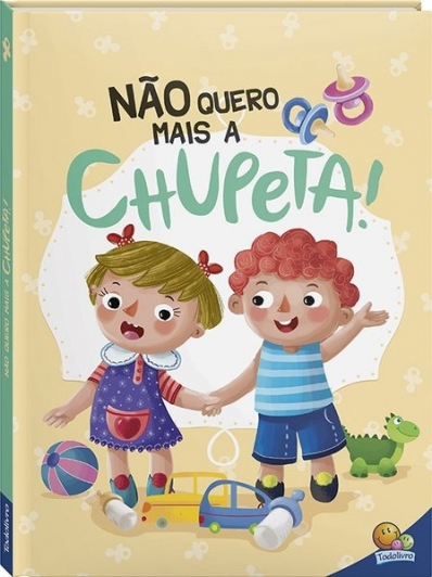 Não quero mais a chupeta! - Col. Eu já sou grandinho!