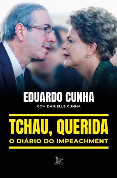 Tchau, querida - O diário do impeachment