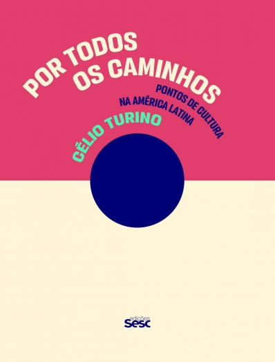 Por todos os caminhos - Pontos de Cultura na América Latina