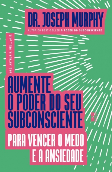 Aumente o poder do seu subconsciente para vencer o medo e a ansiedade