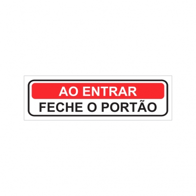 PLACA AO ENTRAR FECHE O PORTÃO