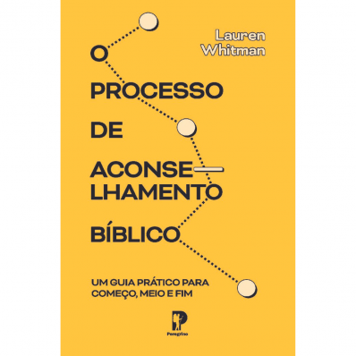 O PROCESSO DE ACONSELHAMENTO BÍBLICO