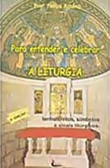 Para entender e celebrar a liturgia
